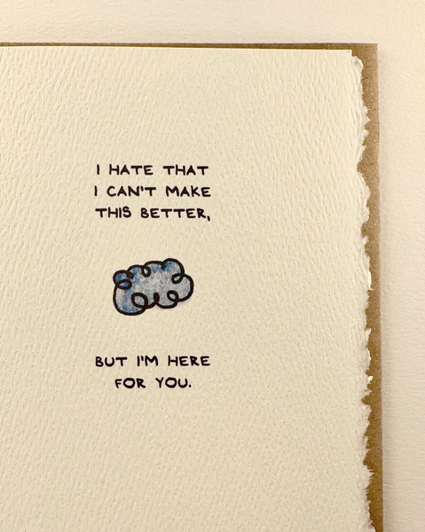 I Hate That I Can't Make This Better, But I'm Here For You