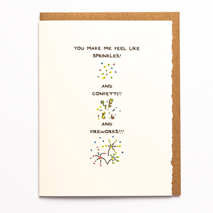 You Make Me Feel Like Sprinkles! And Confetti!! And Fireworks!!!