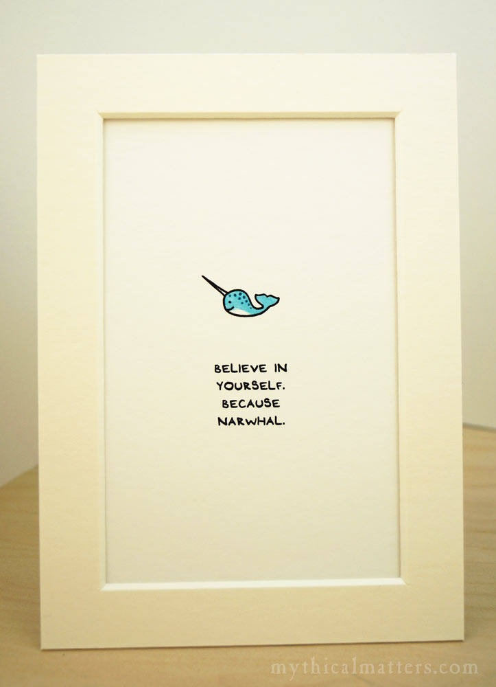 Believe In Yourself Because Narwhal