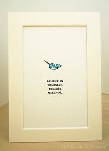 Believe In Yourself Because Narwhal